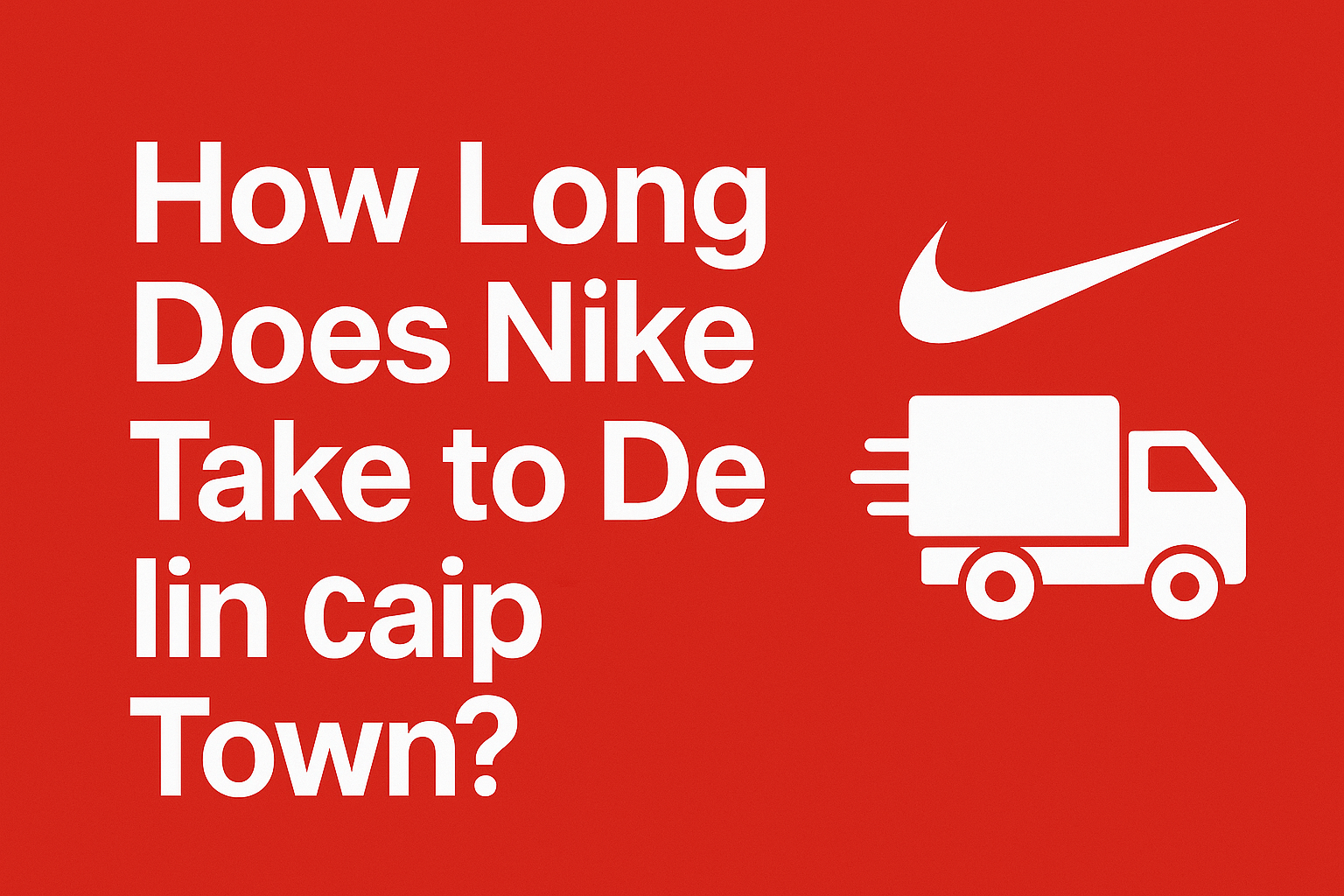 How Long Does Nike Take to Deliver in Cape Town? [Buyer’s guide 2025]